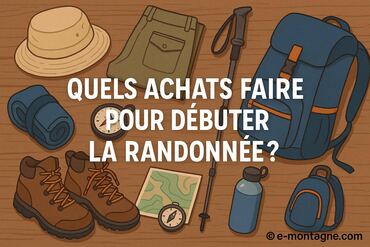 Quels achats faire pour débuter la randonnée en montagne ?