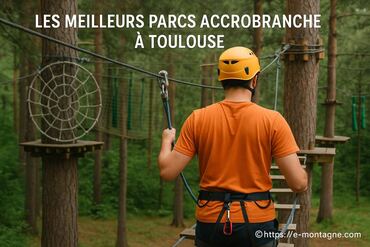 Les meilleurs parcs accrobranche à Toulouse pour une aventure en pleine nature