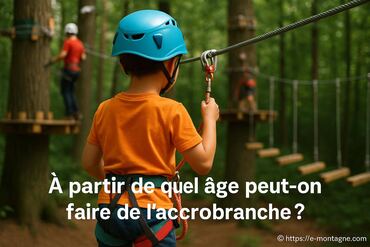 À partir de quel âge peut-on faire de l'accrobranche ?