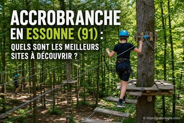 Accrobranche en Essonne (91) : les meilleurs parcs