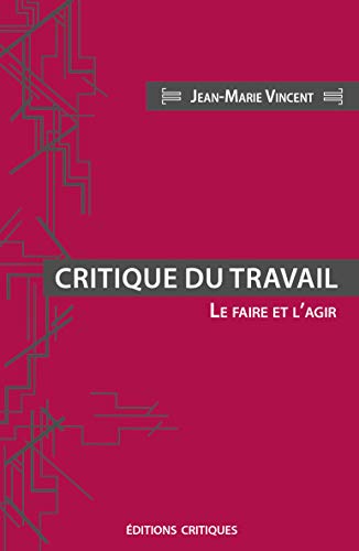 Critique du travail - Le faire et lagir