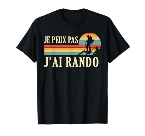 Je Peux Pas Jai Rando Randonnée Montagne Randonneur humour T