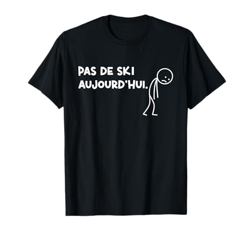 Pas De Ski Aujourdhui Cadeau Skieur T-Shirt