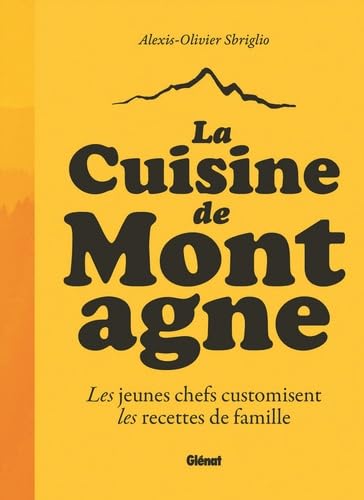 La cuisine de montagne (NE): Les jeunes chefs customisent les recettes de famille